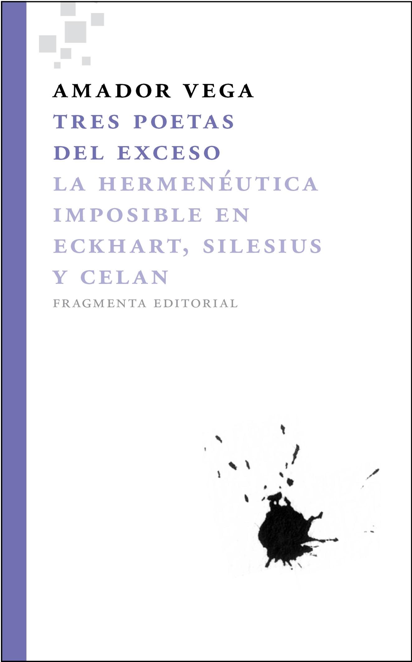 Tres Poetas del Exceso "La Hermenéutica Imposible en Eckhart, Silesius y Celan". 