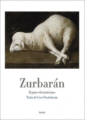 Zurbarán "El pintor del misticismo". 