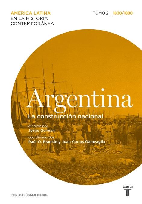 Argentina . la Construcción Nacional Tomo 2 "1830/1880". 