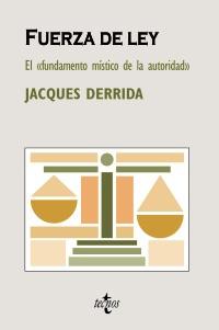 FUERZA DE LEY "EL "FUNDAMENTO MÍSTICO DE LA AUTORIDAD"". 