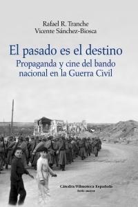 Pasado Es el Destino, El "Propaganda y Cine del Bando Nacional en la Guerra Civil". 