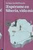 ¡Espérame en Siberia, Vida Mía!. 