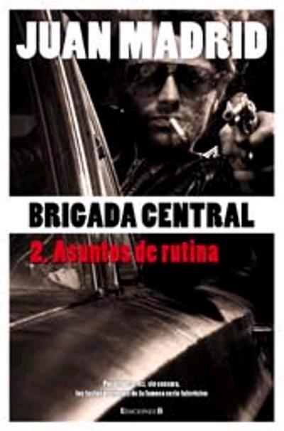 Brigada Central II. Asuntos de rutina. 