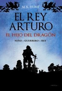 El Rey Arturo "El Hijo del Dragón". 