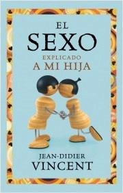 Sexo Explicado a mi Hija, El. Sexo Explicado a mi Hija, El.