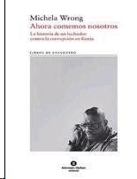 AHORA COMEMOS NOSOTROS. La historia de un luchador contra la corrupcion en Kenia. 