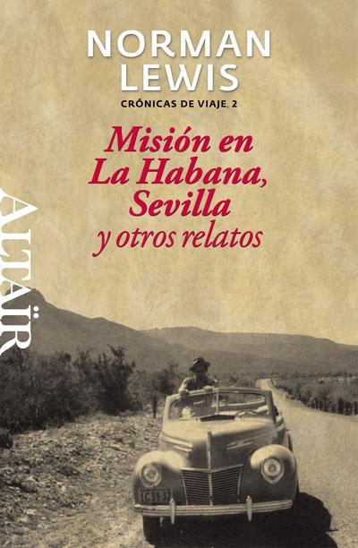 Misión en la Habana, Sevilla y Otros Relatos "Crónicas de Viaje 2". 