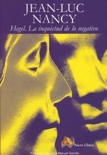 Hegel. la Inquietud de lo Negativo. 