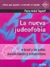 La Nueva Judeofobia. Israel y los Judios: Desinformacion y Antisemitismo