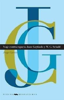 Viaje contra Espacio. Juan Goytisolo y W. G. Sebald.