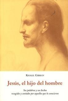 Jesús, el Hijo del Hombre "Sus Palabras y sus Hechos Recogidos y Contados por Aquellos Que"