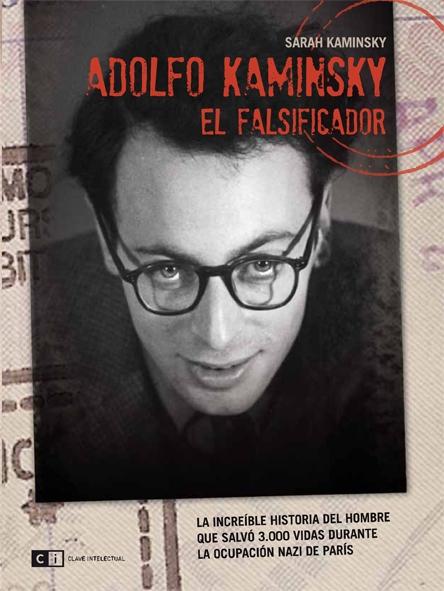 Adolfo Kaminsky el falsificador "La increible historia del hombre que salvó 3000 vidas en la ocup"