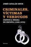 Criminales, víctimas y verdugos, 1939-1975 "Crónica negra de España"