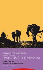 Marcado por la República "Guerra y Exilio de Francisco Carvajal". 