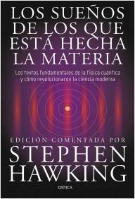 Los Sueños de los que Está Hecha la Materia "Los Textos Fundamentales de la Física Cuántica y Cómo Revolucion". 