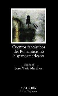 Cuentos fantásticos del Romanticismo hispanoamericano. 