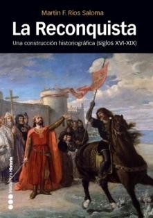 LA RECONQUISTA. CONSTRUCCION GEOGRAFICA (XVI-XIX)