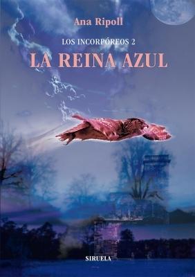 Reina Azul, La. los Incorpóreos 2