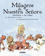 Milagros de Nuestra Señora contados a los niños. Milagros de Nuestra Señora contados a los niños.