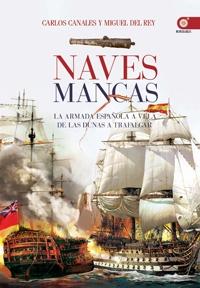 Naves mancas. IX Premio Algaba "La armada española a vela de Cabo Celidonia a Trafalgar"