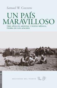 Un País Maravilloso "Tres Años en Arizona y Nuevo México, Tierra de los Apaches"