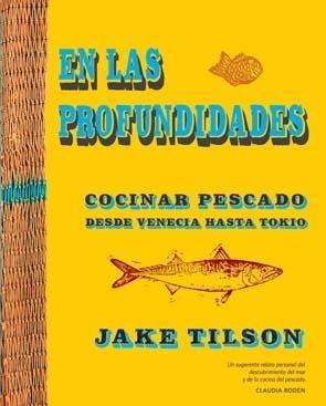 En las profundidades "Recetas de pescado desde Venecia hasta Tokio"