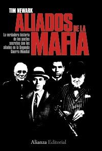 Aliados de la Mafia "La Verdadera Historias de los Pactos Secretos con los Aliados En". 