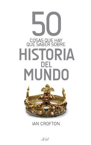 50 Cosas que Hay que Saber sobre Historia del Mundo. 