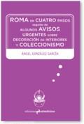 Roma en Cuatro Pasos Seguido de Algunos Avisos Urgentes sobre Decoración de Interiores. 