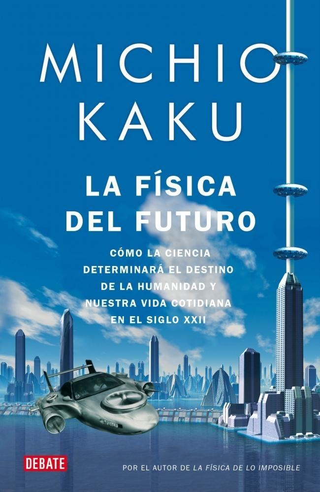 Física del Futuro, La "Cómo la Ciencia Determinará el Destino de la Humanidad y Nuestra"