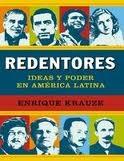 Redentores, Ideas y Poder en América Latina "Ideas y Poder en América Latina". 
