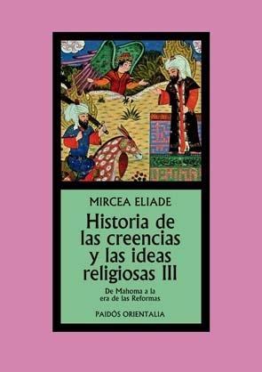 Historia de las creencias y las ideas religiosas  III "De Mahoma a la era de las Reformas"