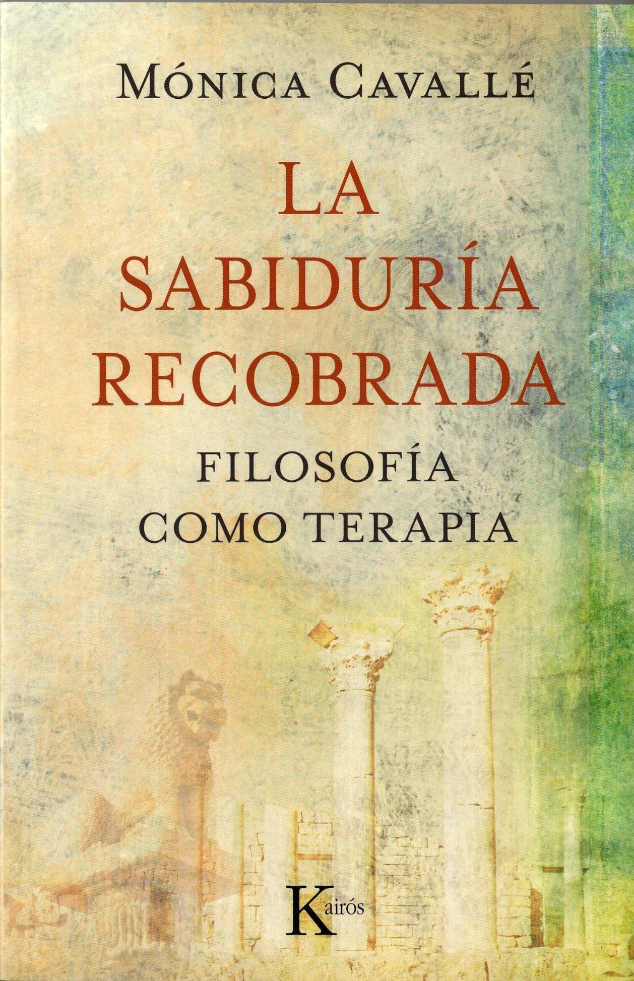 Sabiduria Recobrada "La Filosofia como Terapia". 