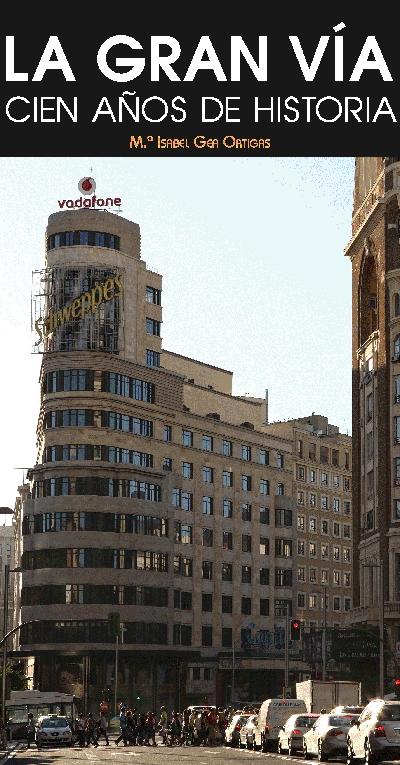 LA GRAN VIA. CIEN AÑOS DE HISTORIA. 