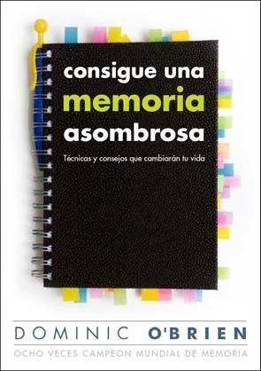 Consigue una Memoria Asombrosa "Técnicas y Consejos que Cambiarán tu Vida". 