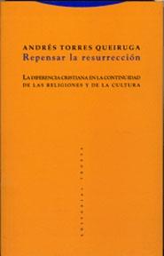 REPENSAR LA RESURRECCIÓN "LA DIFERENCIA CRISTIANA EN LA CONTINUIDAD DE LAS RELIGIONES Y DE". 