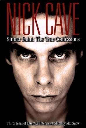 Nick Cave "Confesiones Íntimas de un Santo Pecador. 30 Años de Confesiones". 