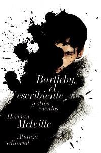 Bartleby, el Escribiente "Y Otras Historias". 