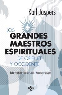 Los Grandes Maestros Espirituales de Oriente y Occidente "Buda, Confucio, Lao-Tse, Jesús, Nagarjuna y Agustín"