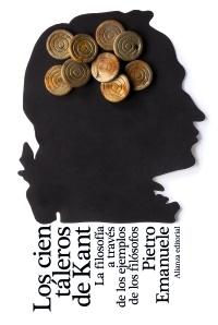 Los Cien Táleros de Kant "La Filosofía a Través de los Ejemplos de los Filósofos"