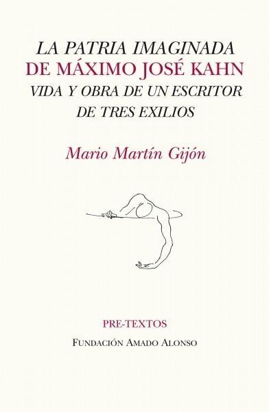 Patria Imaginada de Máximo José Kahn, La "Vida y Obra de un Escritor de Tres Exilios". 