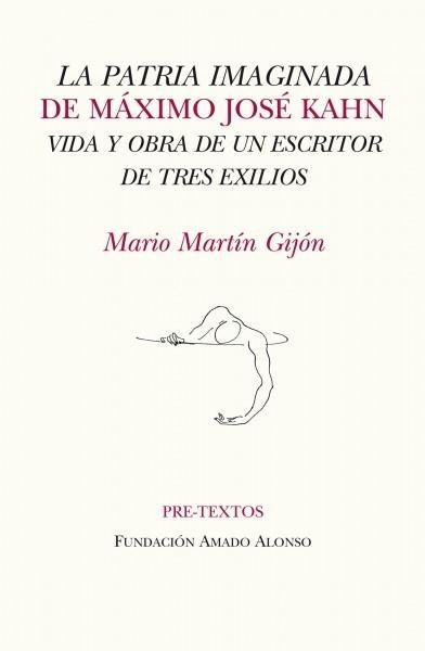 Patria Imaginada de Máximo José Kahn, La "Vida y Obra de un Escritor de Tres Exilios"