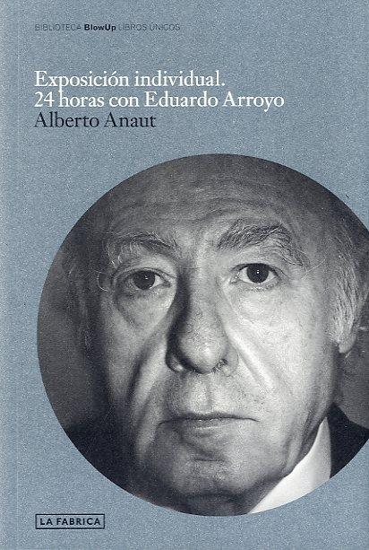 Exposicion Individual "24 Horas con Eduardo Arroyo". 