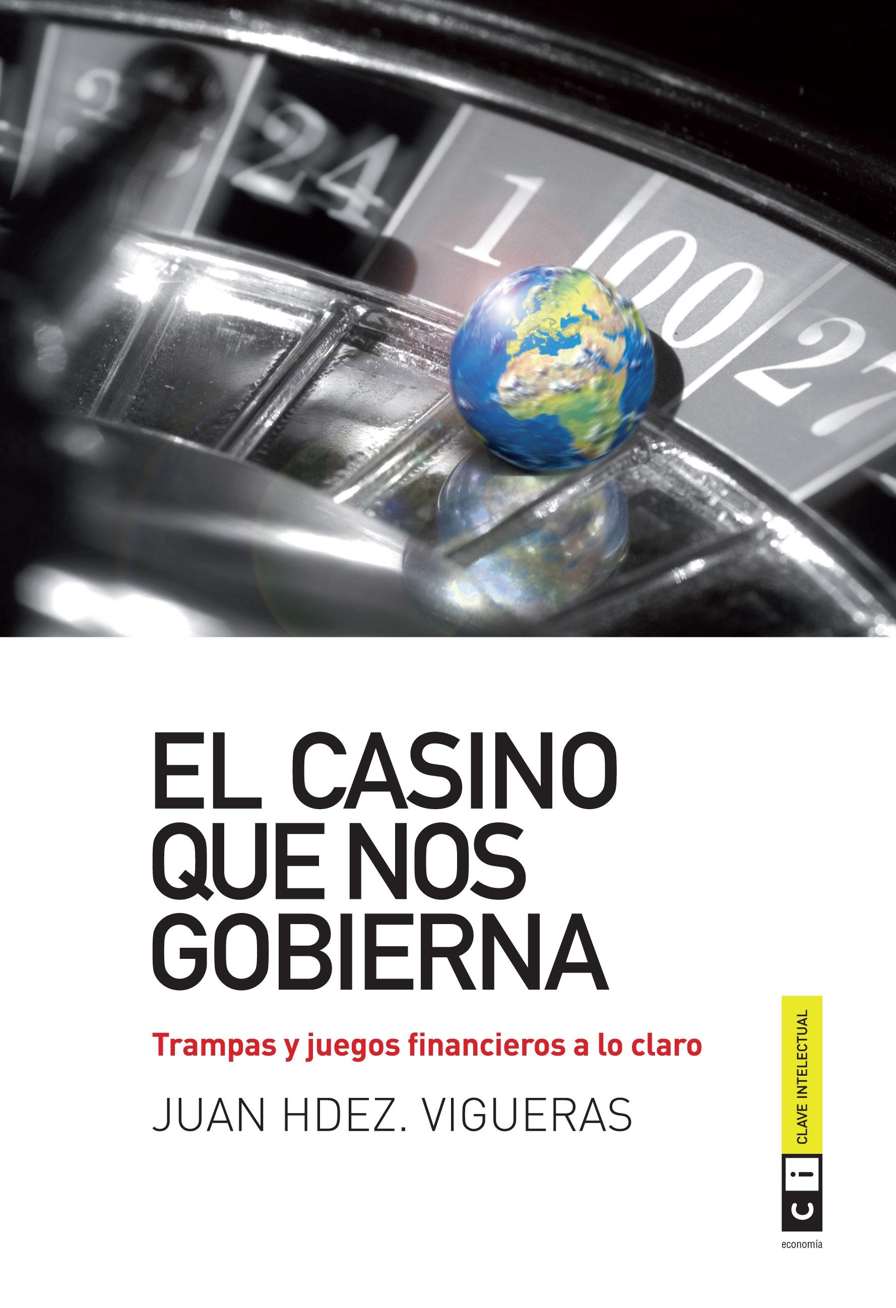 El Casino que nos Gobierna "Trampas y Juegos Financieros a lo Claro". 