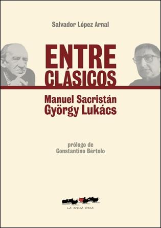 Entre Clásicos "Manuel Sacristán y Lukács"