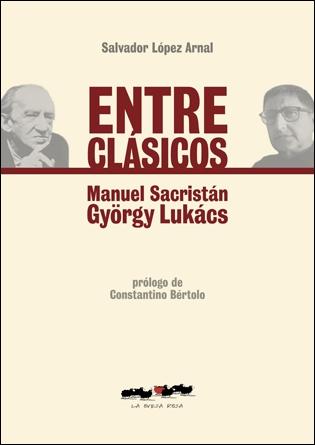 Entre Clásicos "Manuel Sacristán y Lukács"