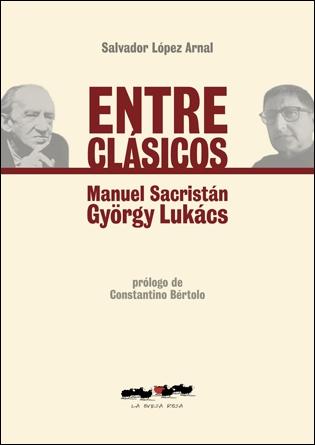 Entre Clásicos "Manuel Sacristán y Lukács". 