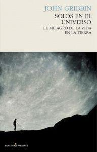 Solos en el Universo "El Milagro de la Vida en la Tierra". 