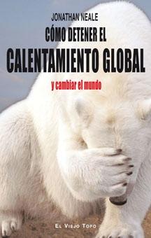 Cómo Detener el Calentamiento Global y Cambiar el Mundo. 