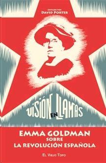 Visión en Llamas. Emma Goldman y la Revolucion Española. 
